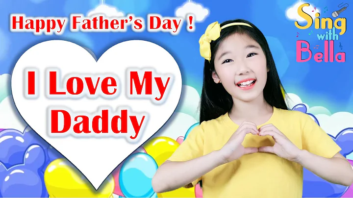 I Love My Daddy with  Lyrics and Actions- Happy Fathers Day Song for Kids - by Sing with Bella - DayDayNews