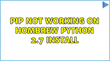 pip not working on hombrew python 2.7 install (4 Solutions!!)