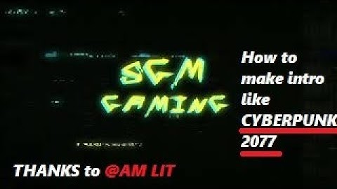 HOW to make Cyberpunk 2077 gaming intro 🔥❤😅 @Am lit   !SGM gaminG! #cyberpunk2077 #gamingintro
