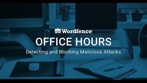 Wordfence Office Hours: Detecting and Blocking Malicious Attacks July 14, 2020