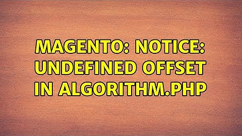 Magento: Notice: Undefined offset in Algorithm.php
