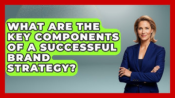 What Are the Key Components of a Successful Brand Strategy? | Modern Marketing Moves News