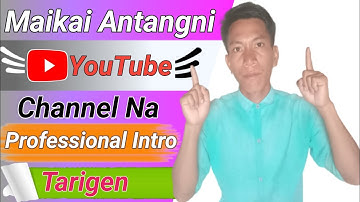 Maikai YouTube Video Na Professional Intro Tarigen 🔥||ND Sangma Official