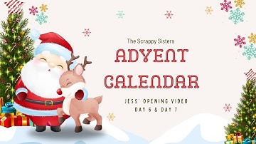 Scrappy Advent Calendar 2025 | Day 6 & Day 7 Opening Video | Jess