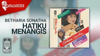 Betharia Sonatha - Hatiku Menangis (Official Karaoke Video) | No Vocal