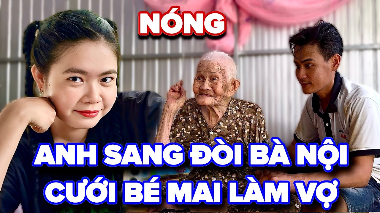 Nóng ! Anh Sang Đòi Bà Nội Cưới Bé Mai Làm Vợ Không Cưới Là Giận Luôn À Nghe ...