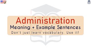 Administration Meaning : Definition of Administration