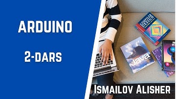 Arduino Dasturlash 2-video dars (setup() va loop() funksiyalari)
