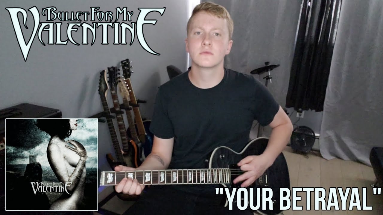 Your Betrayal Bullet For My Valentine Guitar Cover YouTube