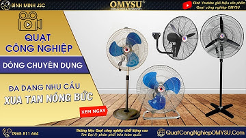 Quạt công nghiệp OMYSU - Quạt Đứng - Treo - Sàn Đa Dụng