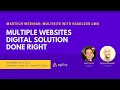 Multisite Digital Solution Done Right: Multiple websites shouldn't multiply your workload