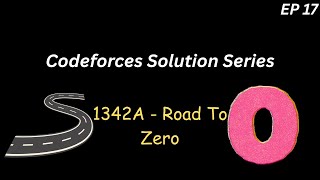 [Codeforces] 1342A - Road To Zero | Rated 800 | C++ Solution & Explanation