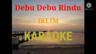 Debu debu rindu - Iklim  Karaoke tanpa vokal