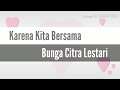 Bunga Citra Lestari - Karena Kita Bersama (Ost. Keluarga Cemara) Lirik