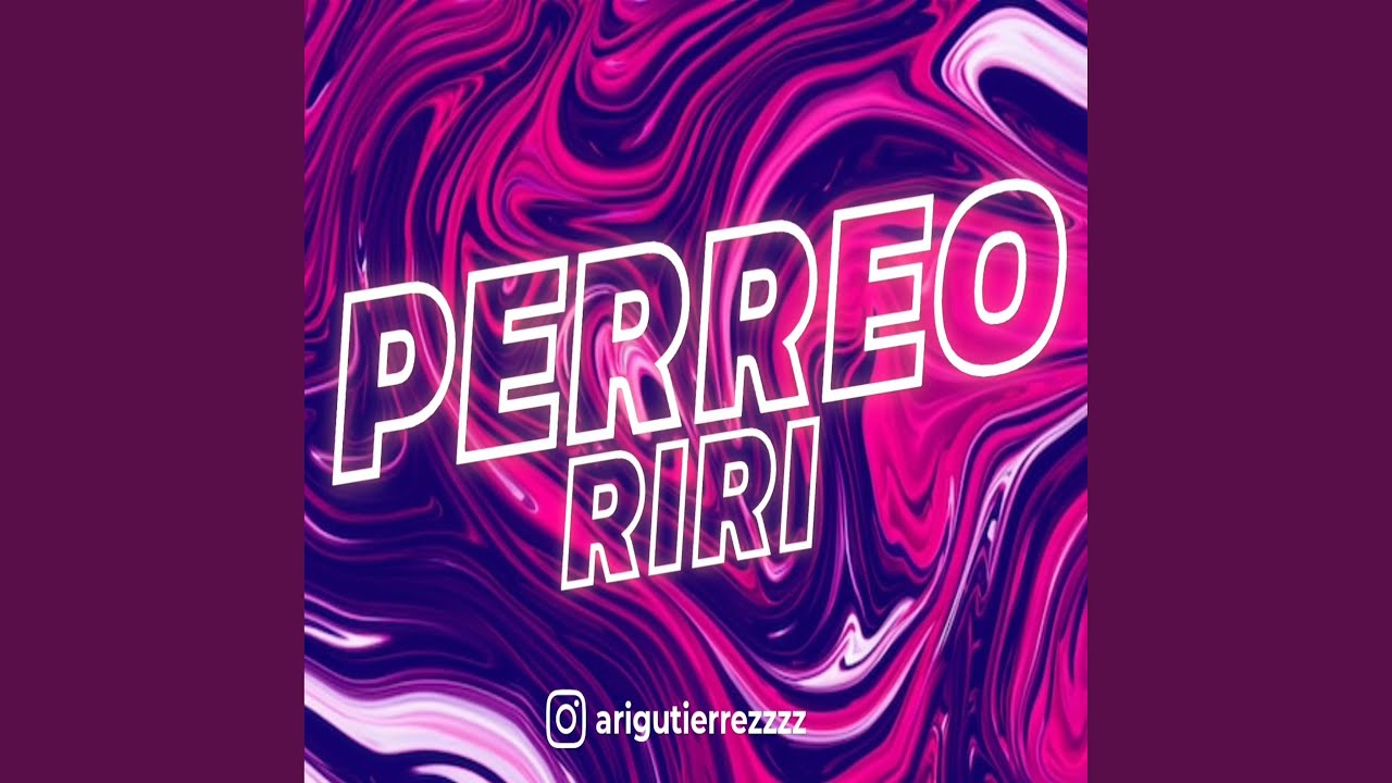 PERREO RIRI