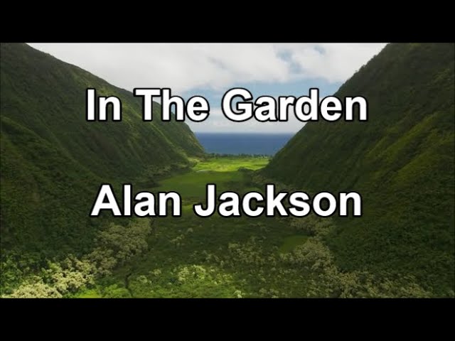 In The Garden - Alan Jackson  (Lyrics) class=