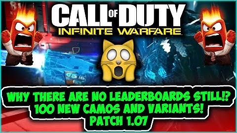 WHY THERE ARE NO LEADERBOARDS STILL ON INFINITE WARFARE!? 100 NEW CAMOS AND VARIANTS! PATCH 1.07
