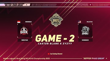 [Game - 2] GEEK FAM vs HOMEBOIS [M5 World Championship]