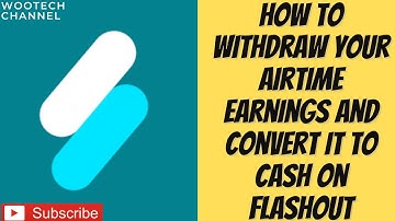 How To Withdraw Your Airtime Earnings And Convert It To Cash On Flashout