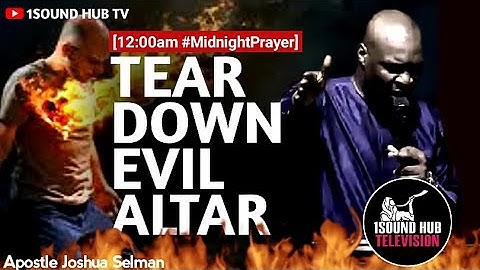 DANGEROUS #PRAYER - TEARING DOWN EVERY EVIL ALTAR | APOSTLE JOSHUA SELMAN.