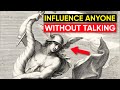 How to influence others without speaking the art of unspoken impact