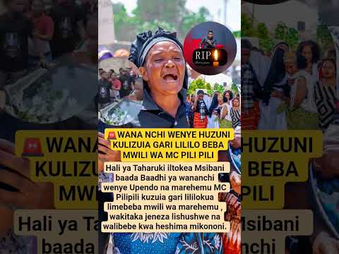 HALI YA TAHARUKI WAZUIYA GARI LILILO BEBA MWILI WA MC PILI PILI