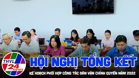 Hội nghị tổng kết kế hoạch phối hợp công tác dân vận chính quyền năm 2023