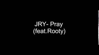 Pray - JRY feat.Rooty (Fifty Shades Darker)(lyrics)