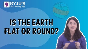 Is The Earth Flat Or Round? | Class 5 | Learn With BYJU