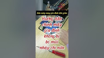 Hướng dẫn chỉnh máy gia đình không bị bỏ mũi nhảy chỉ nữa| Song Anh MK #Phutungmaykhausonganh