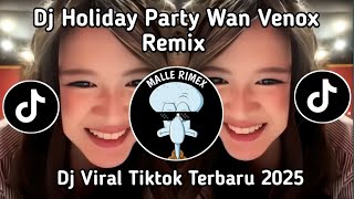 Dj Holiday Party Remix Dj Slow And Reverb By Wan Venox Viral Tiktok Terbaru 2025 Yang Kalian Cari