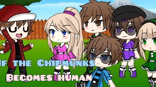 If The Chipmunks Becomes Human Again•||Gacha Life||•