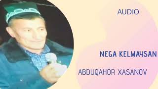 ABDUQAHOR XASANOV - NEGA KELMAYSAN