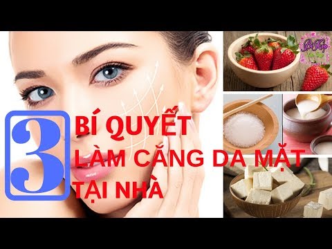 Bí quyết làm căng da mặt tại nhà siêu hiệu quả | BÍ KÍP LÀM ĐẸP