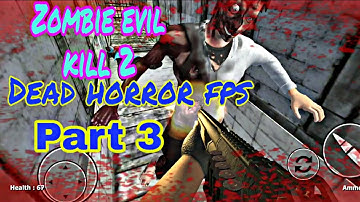 Zombie Evil Kill 2-Dead Horror FPS Gameplay Walkthrough Part-3 | Zombie Evil Kill Level(10-15)