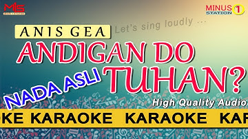 Andigan Do Tuhan? - Anis Gea : Nada Asli (Original) Karaoke Lyric Instrumental HQ Audio