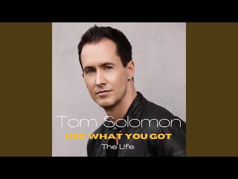 Use What You Got (From "The Life")