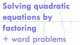 Algebra II - Solving Quadratic Equations by Factoring (+word problems)