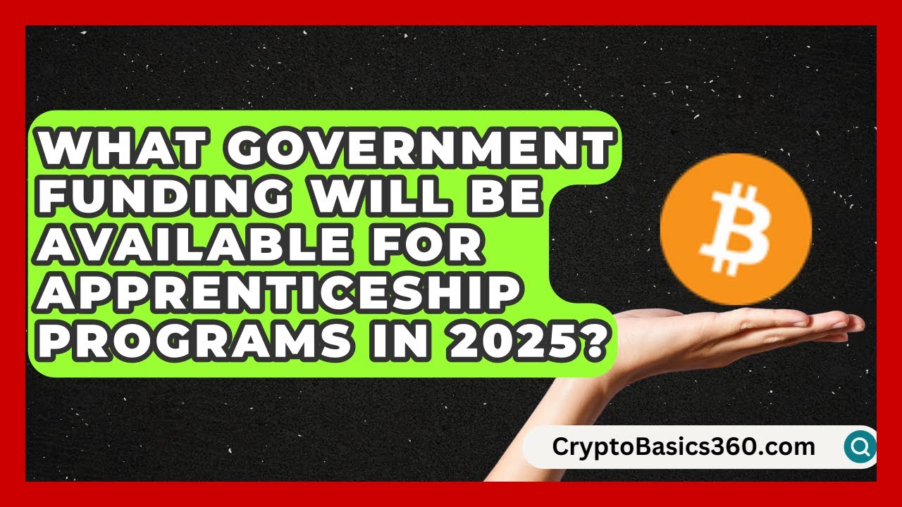 What Government Funding Will Be Available for Apprenticeship Programs in 2025?