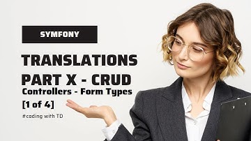 Symfony Translation Part IX CRUD Controllers - Form Types [1 of 4]