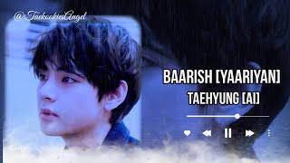 Taehyung Ai - Baarish [Yaariyan] #taehyung #btsai #taehyungaicover