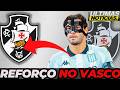 //SAIU AGORA// VASCO FECHA COM REFORÇO DE GRANDE NIVEL!
