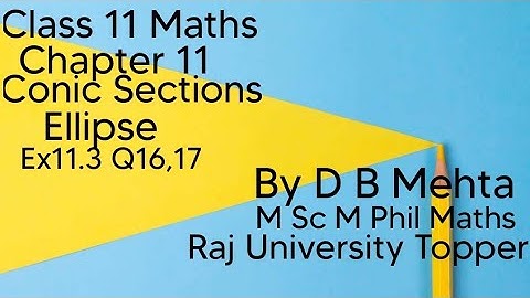 Class 11 Maths |Chapter 11 | Conic Sections | Ellipse | Q16,17 Ex 11.1| NCERT |  Ex11.3 Q16,17