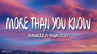 Axwell Λ Ingrosso - More Than You Know (Lyrics)