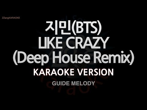 [짱가라오케/노래방] 지민(BTS)-LIKE <strong>CRAZY</strong> (Deep House <strong>Remix</strong>) (Melody) [ZZang KARAOKE]