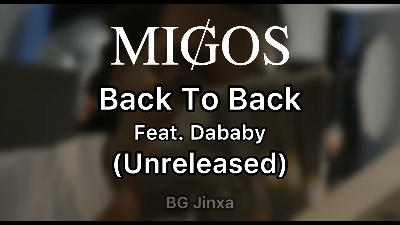 Migos - Back To Back (Unreleased)