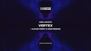 Adellacosta - Vertex EP (incl. Alexskyspirit and ODDR Remixes) | Sync Forward Records