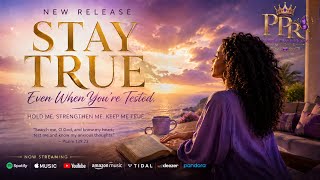 Stay True (Even When You’re Tested) | 