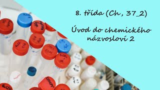8. třída (Ch, 37_2) - Úvod do chemického názvosloví 2 (ný, natý, itý...)