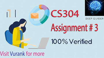 CS304 Assignment No 3 Solution File || CS304 Assignment 3 Solution 2021 || By Deep Guider